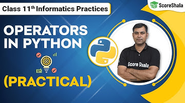 Class 11 Informatics Practices Chapter 4 - Operators In Python (Practical) | Data Handling