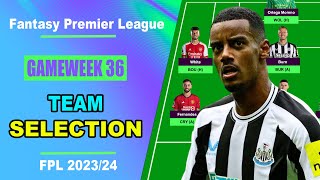 FPL Gameweek 36: TEAM SELECTION | Fantasy Premier League Tips 2023/24