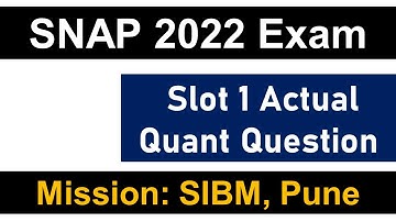 SNAP 2022 Exam: Slot 1 Actual Quant Question || New Variety || Mission: SIBM, Pune