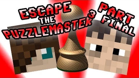 (Puzzle Map) Escape the Puzzle Master PART 3 FINAL - TehDerpCrew Playthrough