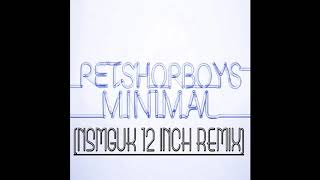 Pet Shop Boys - Minimal (NSMGUK 12 Inch Remix)