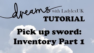 Dreams PS4 Tutorial: Inventory Part 1: Picking up a sword