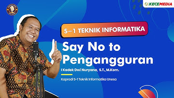 S1 Teknik Informatika, Say No to Pengangguran!! - BINCANG UNESA Spesial Prodi