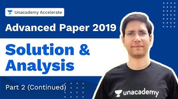 Advanced Paper - 2019 Solution & Analysis | Part - 2 (Continued ) | Manoj Chauhan | Accelerate