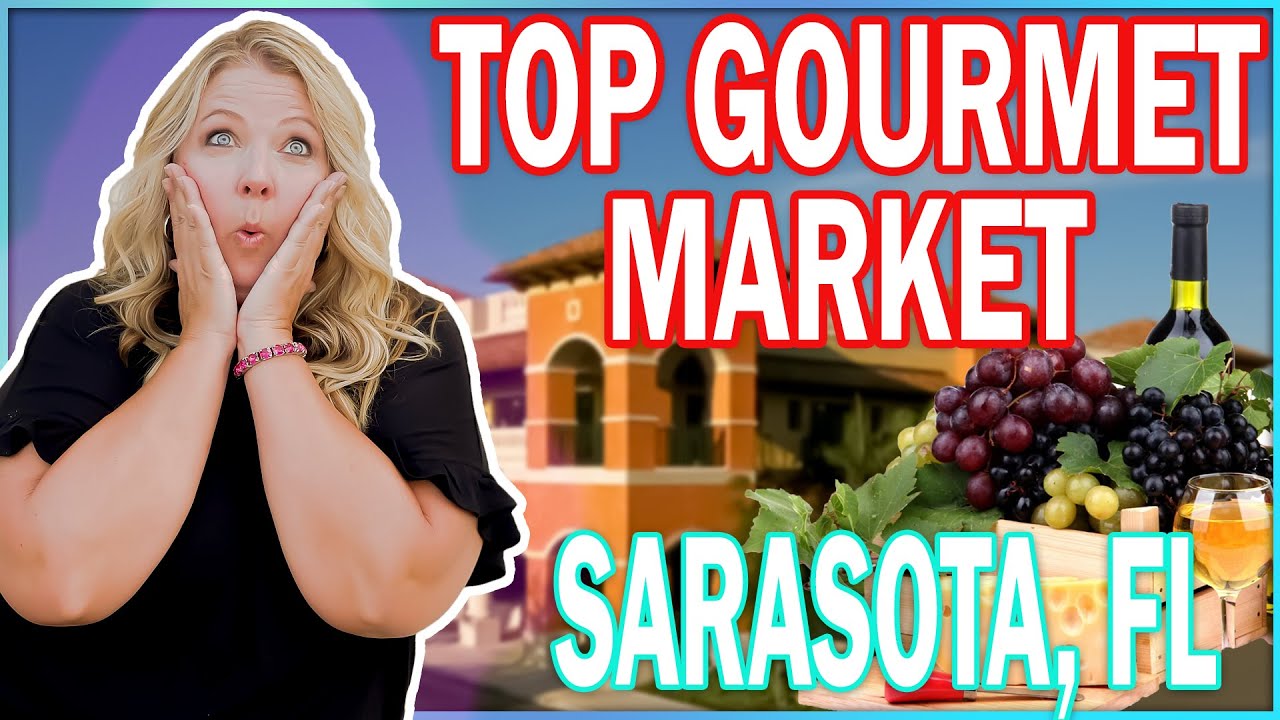 Absolute Best Gourmet Market in Sarasota Luxury Living in Sarasota