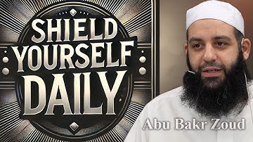 How Ayatul Kursi Shields You Daily | Abu Bakr Zoud