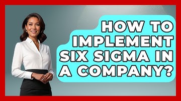 How To Implement Six Sigma In A Company? - How It Comes Together