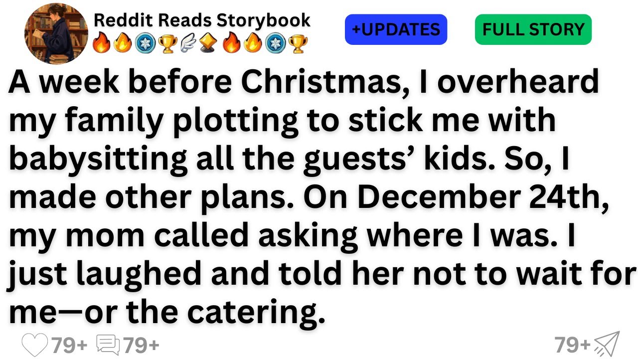 A week before Christmas, I overheard my family plotting to stick me with babysitting all the...