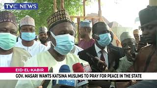 Eid-El-Kabir: Gov. Masari Wants Katsina Muslims To Pray For Peace In The State