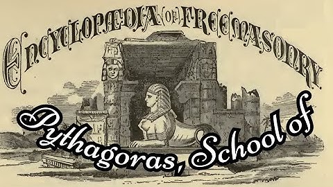 Pythagoras, School of: Encyclopedia of Freemasonry By Albert G. Mackey