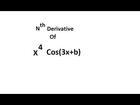 Nth derivative of x power 4 cos(3x+b)| x^4 cos(3x+b) | Engineering Math ...