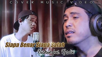 SIAPA BENAR SIAPA SALAH - IWAN SYAHMAN || Nurhan X Nurdin (Cover)