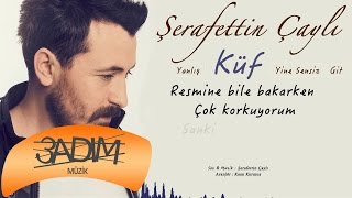 Şerafettin Çaylı - Küf ( Official Lyric Video )