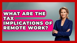 What Are The Tax Implications Of Remote Work? - Job Success Network