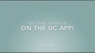 Information STARTING THE UC APP! PART ONE Guide