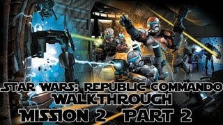 Star Wars: Republic Commando - Walkthrough Mission 2 Part 2 [HD]