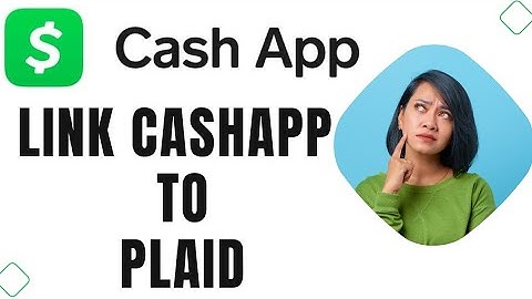 How to Link Cashapp with Plaid (Full Guide)