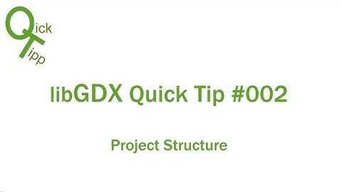 Project Structure - libGDX Quick Tip #002