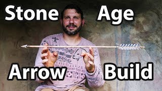 How to Build an Arrow with Stone Age Tools