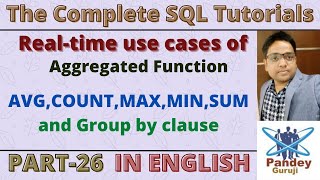 26.Real-time use cases of Aggregated function(AVG,COUNT,Max,Min,Sum and Group By )by PandeyGuruji