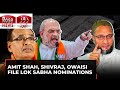 Amit shah shivraj singh chouhan asaduddin owaisi file their nominations  speed rosenewstv 20424