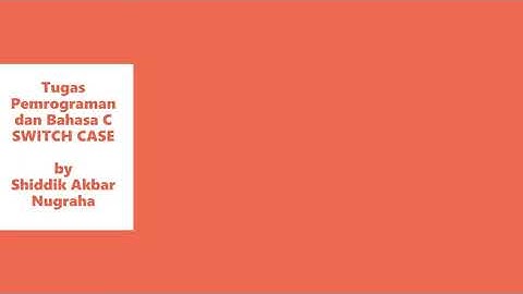 Tugas Pemrograman Bahasa C ~ SWITCH CASE