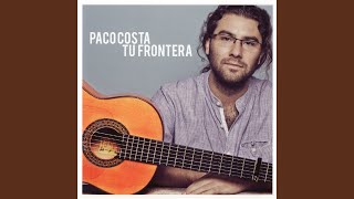 Video thumbnail of "Paco Costa - Tu frontera"