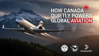 How Canada Quietly Powers Global Aviation | Bombardier, De Havilland & Pratt & Whitney Canada