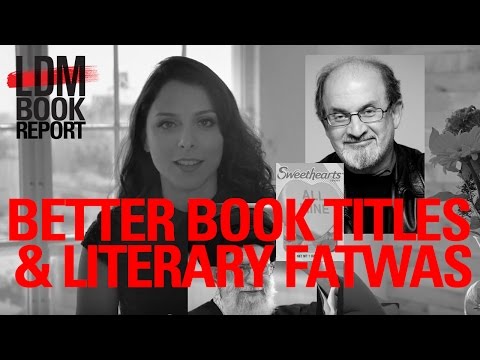 LDM Book Report (S01E07): Better Book Titles, Literary Fatwas & Today in Lit — Literary Death Match