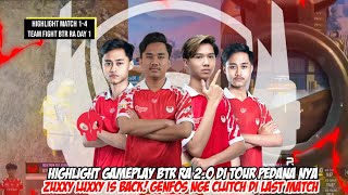 HIGHLIGHT GAMEPLAY BTR RA 2.0 DEBUT ZUXXY LUXXY | GENFOS NGECLUTCH DI LAST MATCH - DAY 1 RUTHLESS