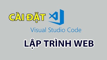 Cài đặt Visual Studio Code LẬP TRÌNH WEBSITE