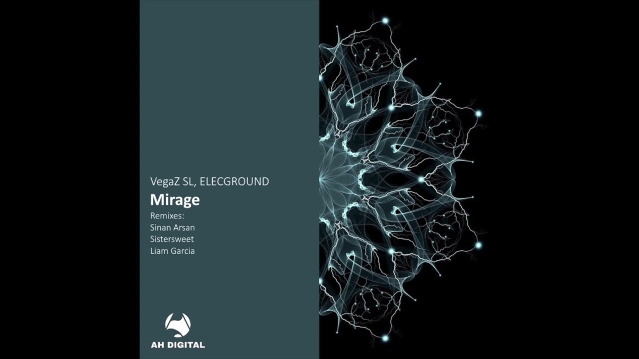 VegaZ SL, ELECGROUND - Mirage (Sinan Arsan Remix) [AH Digital]