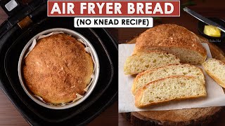 Air Fryer Bread Recipe with just 4 ingredients | Easy No Knead Bread made in Air Fryer