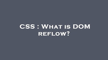 CSS : What is DOM reflow?