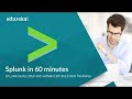 Splunk in 60 Minutes | Splunk Tutorial For Beginners | Splunk Training | Splunk Tutorial | Edureka