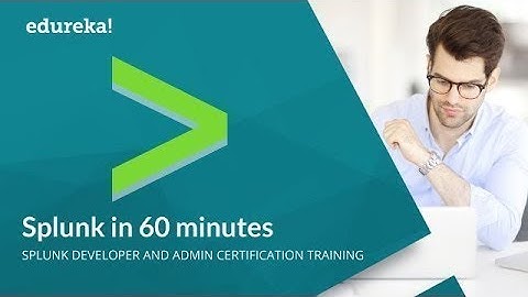 Splunk in 60 Minutes | Splunk Tutorial For Beginners | Splunk Training | Splunk Tutorial | Edureka