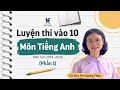 [ÔN THI VÀO 10] CHỮA ĐỀ MINH HỌA TIẾNG ANH VÀO 10 (Phần 1) - ĐỀ 07