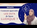 Apprendre les invocations aux enfants de manire ludique  safiya de douceuretlumiere