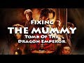 Fixing The Mummy: Tomb of the Dragon Emperor