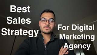 Best Sales Strategy for Digital Marketing Agency | How to get clients for SMMA