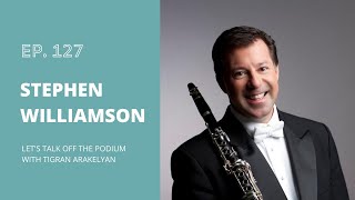 Ep. 127: Stephen Williamson, principal clarinetist of the Chicago Symphony