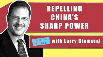 Larry Diamond Stresses the Need to Repel China’s Sharp Power | Policy Briefs