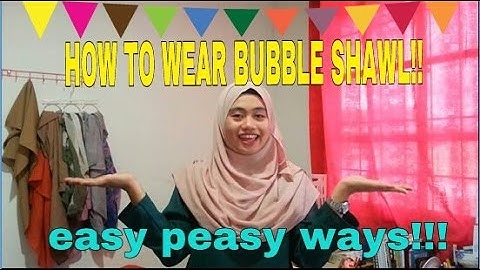 HIJAB TUTORIAL : How to Wear BUBBLE SHAWL!! (EASY PEASY WAYS!!)