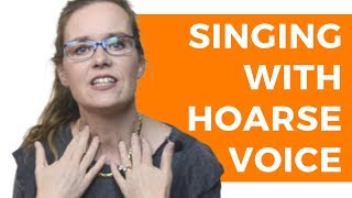 Singing with a Hoarse Voice: Is It Possible? Is It Healthy?