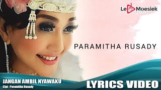 Paramitha Rusady - Jangan Ambil Nyawaku ( Video Lyrics)