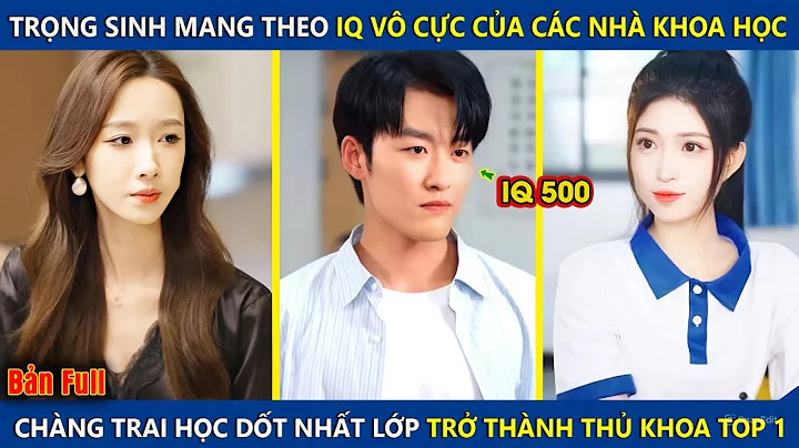 Trọng Sinh Mang Theo IQ Vô Cực Của Các Nhà Khoa Học, Chàng Trai Học Dốt Nhất Lớp Trở Thành Thủ Khoa