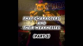 FNAF CHARACTERS AND THEIR WEAKNESSES (Part 2) #shorts #fnaf #fnafedit #fyp #fnafsecuritybreach