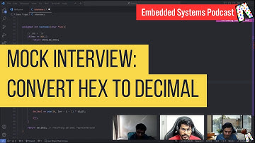 Mock Interview: Convert Hex to Decimal | Embedded systems podcast, in Pyjama