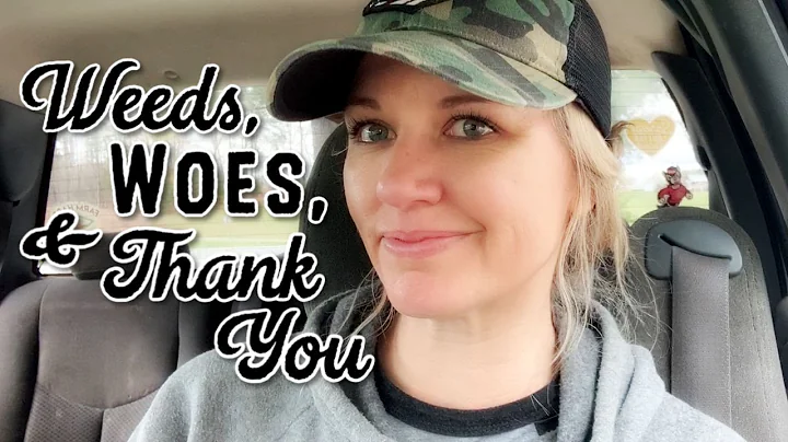 Weeds, Woes & A Thank You to the Frontline