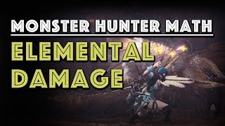 Monster Hunter Math: Elemental Damage explained in depth (MHW)